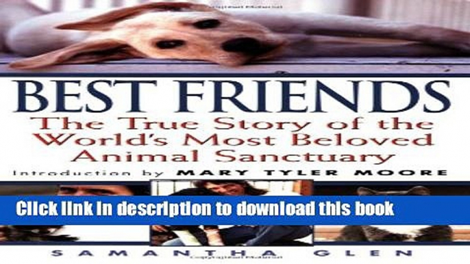 [Download] Best Friends: The True Story of the World s Most Beloved Animal Sanctuary Paperback Free