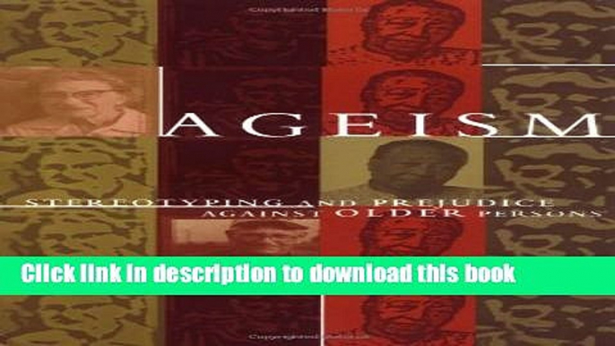 [Download] Ageism: Stereotyping and Prejudice against Older Persons (MIT Press) Paperback Online