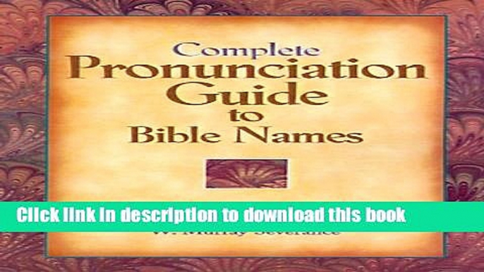 [Download] Complete Pronunciation Guide to Bible Names Hardcover Free