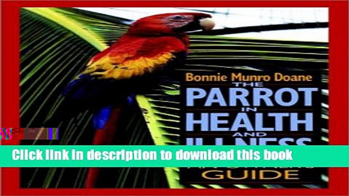 [Download] The Parrot in Health and Illness: An Owner s Guide Kindle Online