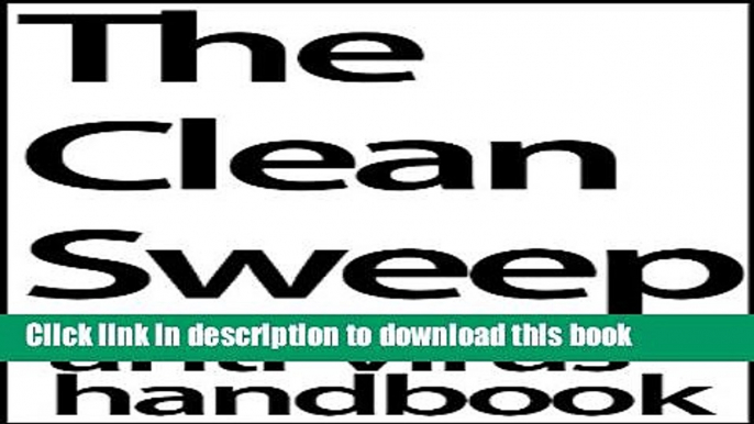 Download The Clean Sweep: Anti-virus Handbook (Fix Computers Free) E-Book Online