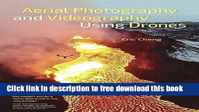 [Download] Aerial Photography and Videography Using Drones Hardcover Collection