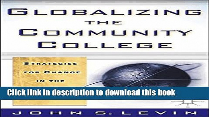 [Popular] Globalizing the Community College: Strategies for Change in the Twenty-First Century