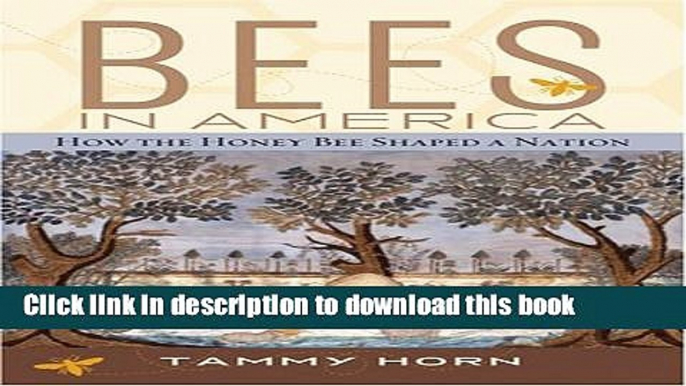 [Download] Bees in America: How the Honey Bee Shaped a Nation Paperback Free