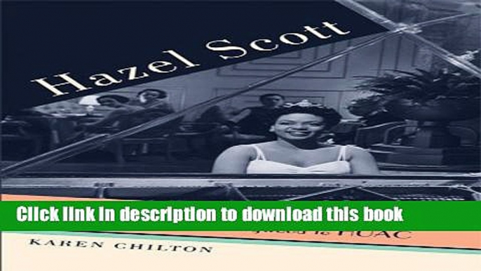 [Download] Hazel Scott: The Pioneering Journey of a Jazz Pianist, from Cafe Society to Hollywood