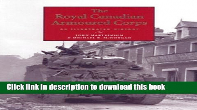 [Download] The Royal Canadian Armoured Corps: An Illustrated History Hardcover Collection