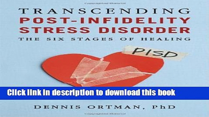 [Popular] Books Transcending Post-infidelity Stress Disorder (PISD): The Six Stages of Healing