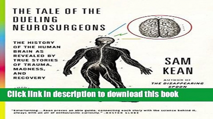 [Popular] Books The Tale of the Dueling Neurosurgeons: The History of the Human Brain as Revealed