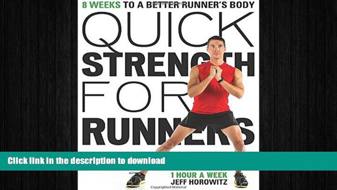 READ book  Quick Strength for Runners: 8 Weeks to a Better Runner s Body  BOOK ONLINE