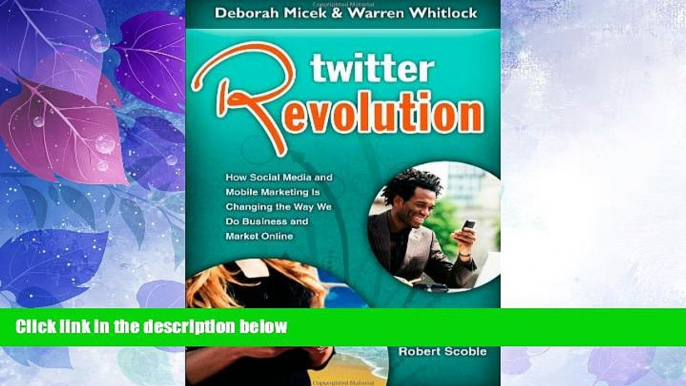 Big Deals  Twitter Revolution: How Social Media and Mobile Marketing is Changing the Way We Do