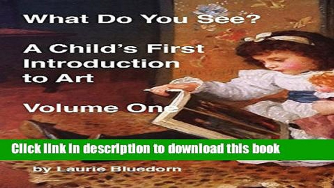 [Download] What Do You See? A Child s First Introduction to Art, Volume One Paperback Free