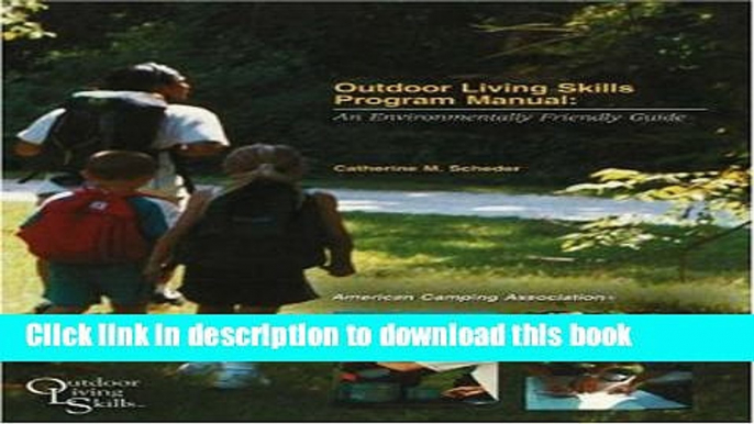 [Popular] Outdoor Living Skills Program Manual: An Environmentally Friendly Guide Hardcover Free