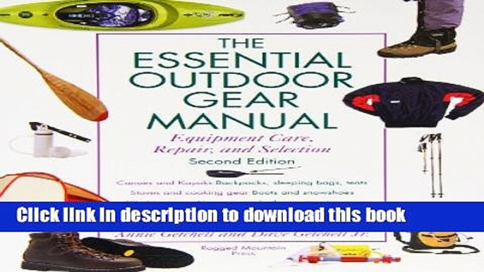 [Popular] The Essential Outdoor Gear Manual: Equipment Care, Repair, and Selection Hardcover Free