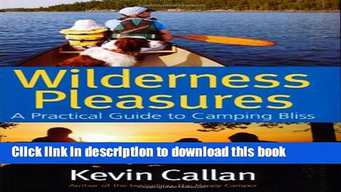 [Popular] Wilderness Pleasures: A Practical Guide to Camping Bliss Kindle Free