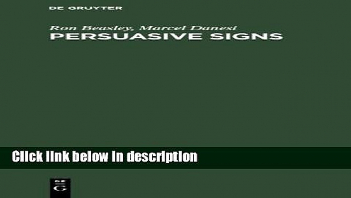 [PDF] Persuasive Signs: The Semiotics of Advertising (Approaches to Applied Semiotics) [Online