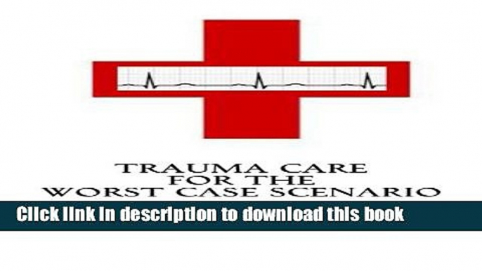 [Popular] Trauma Care for the Worst Case Scenario Hardcover OnlineCollection