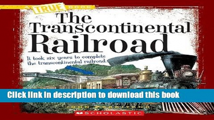 [Download] The Transcontinental Railroad (True Books) Paperback Collection