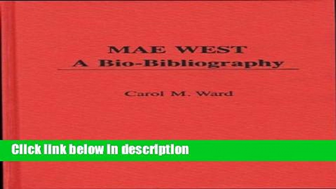 Ebook Mae West: A Bio-Bibliography (Popular Culture Bio-Bibliographies) Free Online
