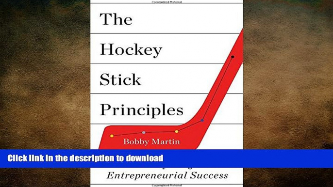 READ THE NEW BOOK The Hockey Stick Principles: The 4 Key Stages to Entrepreneurial Success FREE