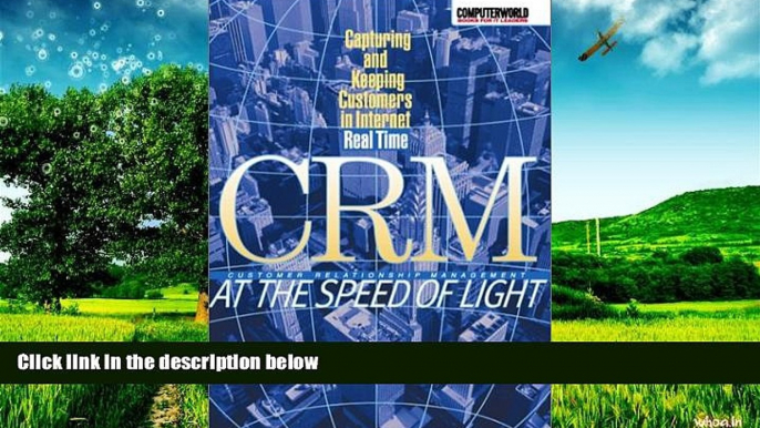 Must Have  CRM at the Speed of Light: Capturing and Keeping Customers in Internet Real Time  READ