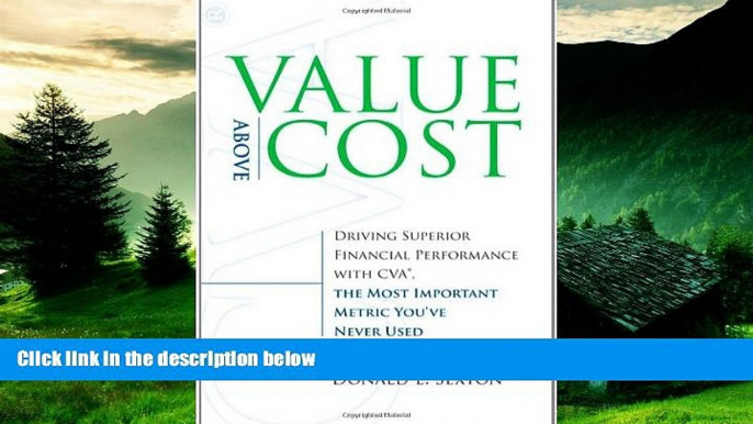 READ FREE FULL  Value Above Cost: Driving Superior Financial Performance with CVA, the Most