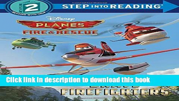 [Download] Brave Firefighters (Disney Planes: Fire   Rescue) (Step into Reading) Hardcover Online