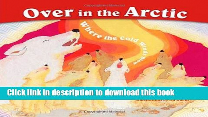 [Download] Over in the Arctic: Where the Cold Winds Blow Paperback Collection