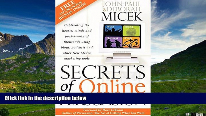 READ FREE FULL  Secrets of Online Persuasion: Captivating the Hearts, Minds and Pocketbooks of