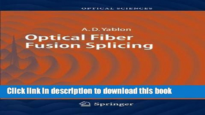 [PDF] Optical Fiber Fusion Splicing (Springer Series in Optical Sciences) Book Free