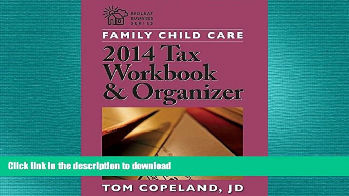 READ THE NEW BOOK Family Child Care 2014 Tax Workbook and Organizer (Redleaf Business Series) READ