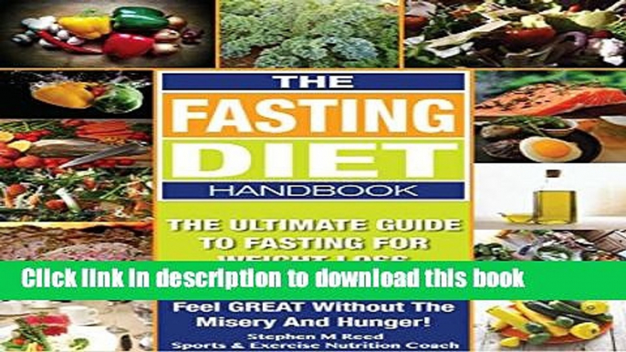 [Popular] THE FASTING DIET BOOK: Your Guide To Intermittent Fasting For Weight Loss - How To Lose