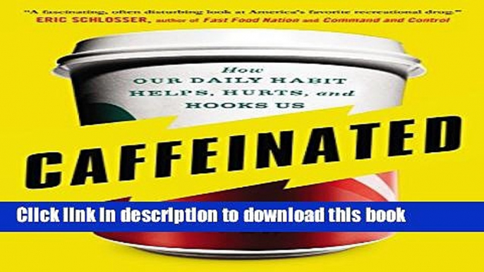 [Popular] Caffeinated: How Our Daily Habit Helps, Hurts, and Hooks Us Paperback Free