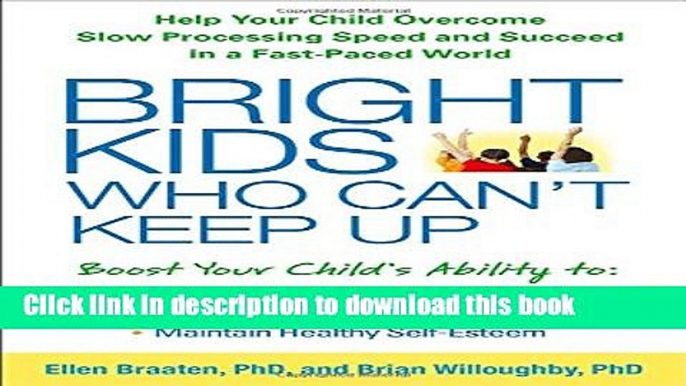 [PDF] Bright Kids Who Can t Keep Up: Help Your Child Overcome Slow Processing Speed and Succeed in