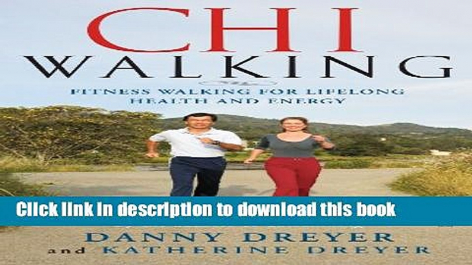 [Download] ChiWalking: Fitness Walking for Lifelong Health and Energy Kindle Collection