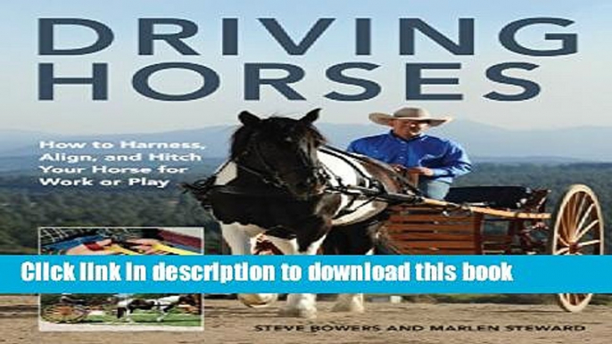 [Popular] Driving Horses: How to Harness, Align, and Hitch your Horse for Work or Play Paperback