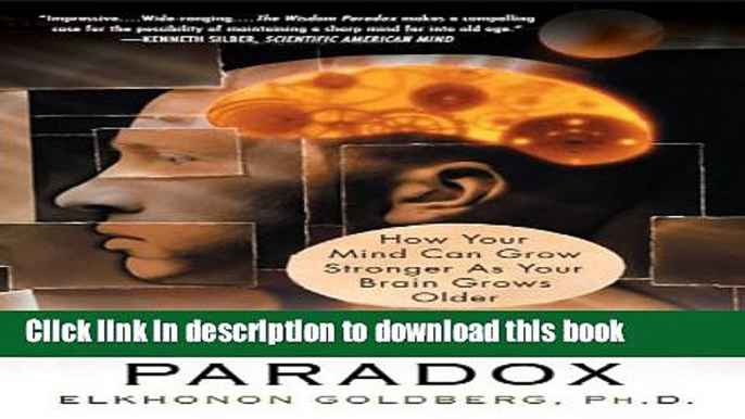 [Popular] The Wisdom Paradox: How Your Mind Can Grow Stronger As Your Brain Grows Older Hardcover