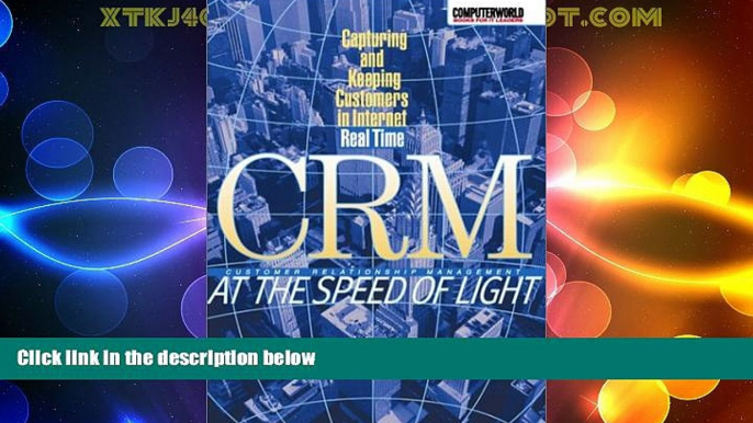 READ FREE FULL  CRM at the Speed of Light: Capturing and Keeping Customers in Internet Real Time