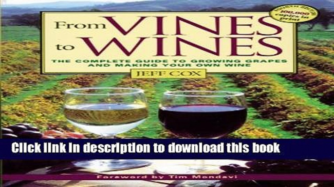 [Popular] From Vines to Wines: The Complete Guide to Growing Grapes and Making Your Own Wine