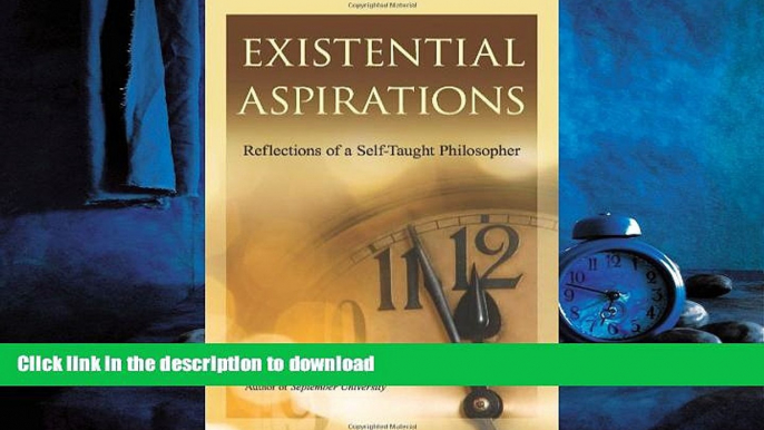 READ ONLINE Existential Aspirations: Reflections of a Self-Taught Philosopher READ EBOOK