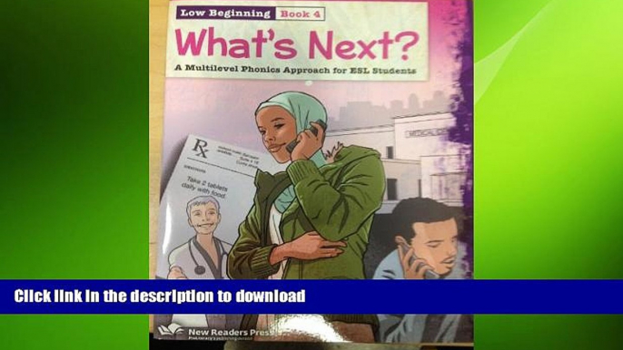 READ PDF What s Next?: A Multilevel Phonics Approach for Esl Students (Low Beginning, Book 4) FREE