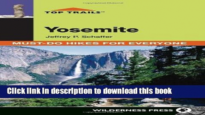 [Popular] Top Trails: Yosemite: Must-Do Hikes for Everyone (Top Trails: Must-Do Hikes) Paperback