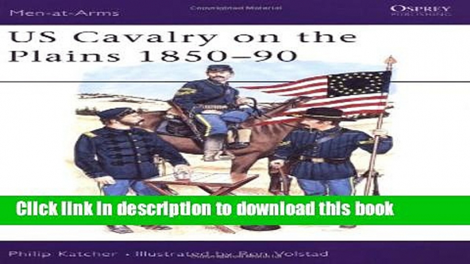 [Download] US Cavalry on the Plains 1850-90 Paperback Online