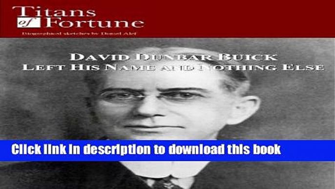 [Popular] David Dunbar Buick: Left His Name and Nothing Else Kindle Collection