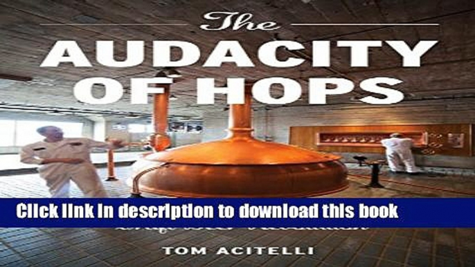 [Popular] The Audacity of Hops: The History of America s Craft Beer Revolution Paperback Online