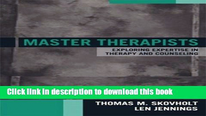 [Download] Master Therapists: Exploring Expertise in Therapy and Counseling Hardcover Free