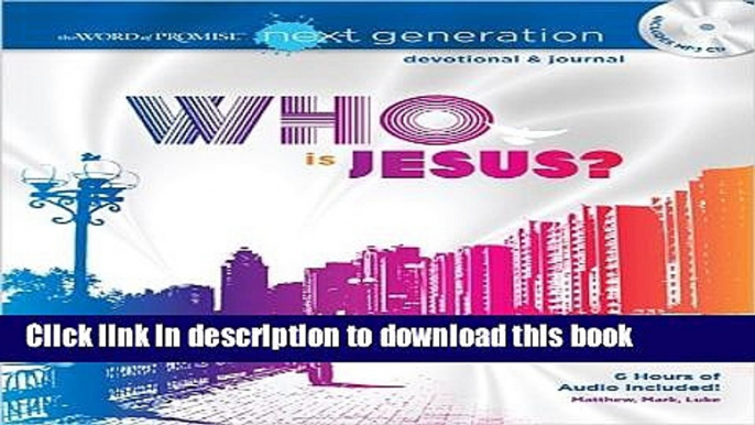 [PDF] The Word of Promise Next Generation - New Testament Devotional: Who is Jesus? Full Online