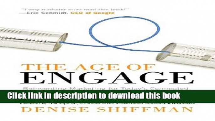 [Popular] The Age of Engage: Reinventing Marketing for Today s Connected, Collaborative, and