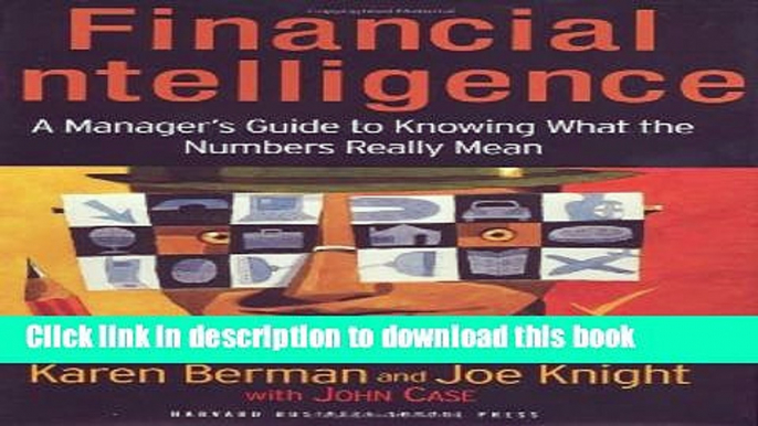 [Popular] Financial Intelligence: A Manager s Guide to Knowing What the Numbers Really Mean Kindle