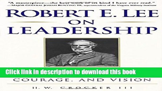 [PDF Kindle] Robert E. Lee on Leadership : Executive Lessons in Character, Courage, and Vision