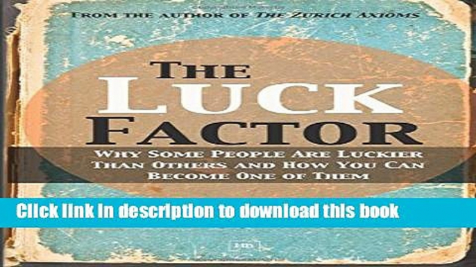 [Popular] The Luck Factor: Why Some People Are Luckier Than Others and How You Can Become One of